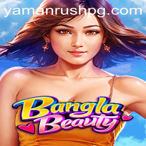 BanglaBeauty: Exploring the Culture and Excitement of YamanRush