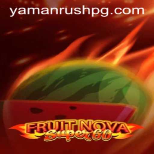 Exploring the Vibrant World of FruitNovaSuper60 and the Thrills of YamanRush