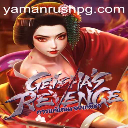 Discover the Thrilling World of GeishasRevenge and Master the Art of YamanRush