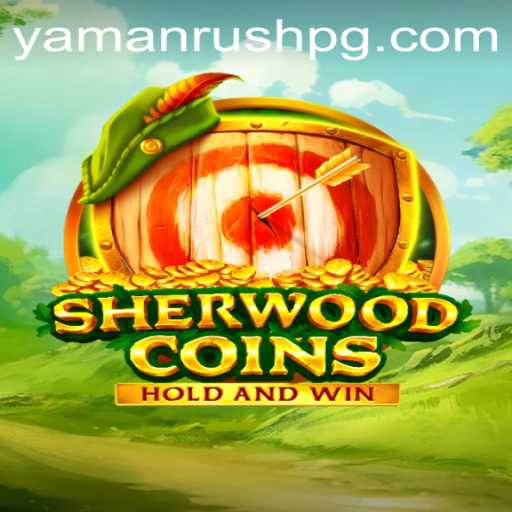 Experience the Adventure of SherwoodCoins: An In-Depth Look at YamanRush