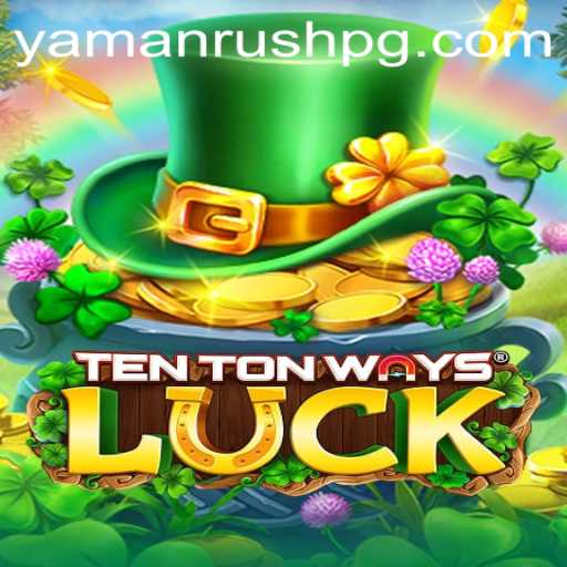 Discover the Thrills of TenTonWaysLuck and the Exciting YamanRush